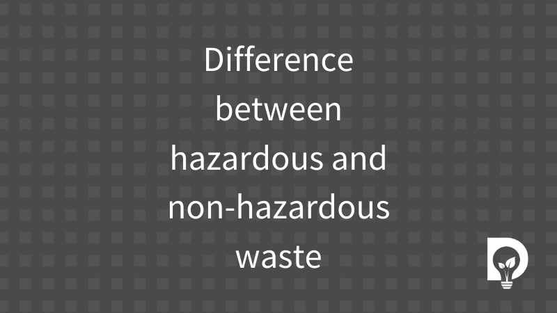 What's the Difference Between Hazardous and Toxic Waste?